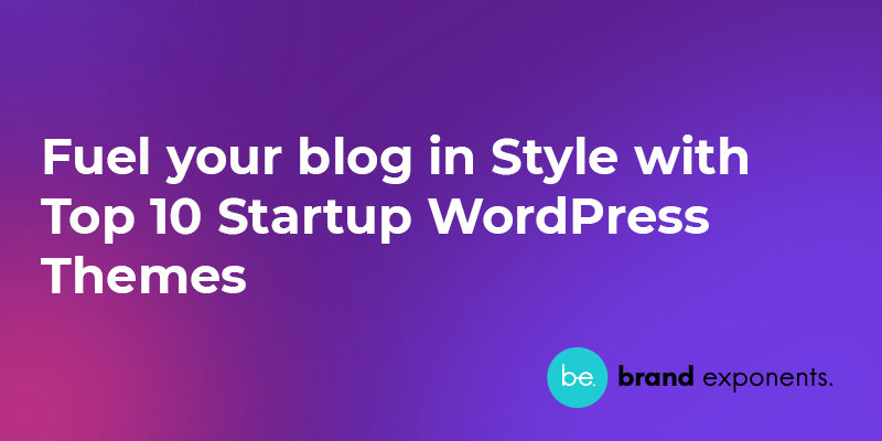 Fuel your blog in Style with Top 10 Startup WordPress Themes - Banner