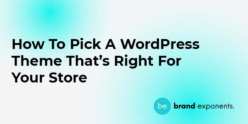 How To Pick A WordPress Theme That’s Right For Your Store - Banner1