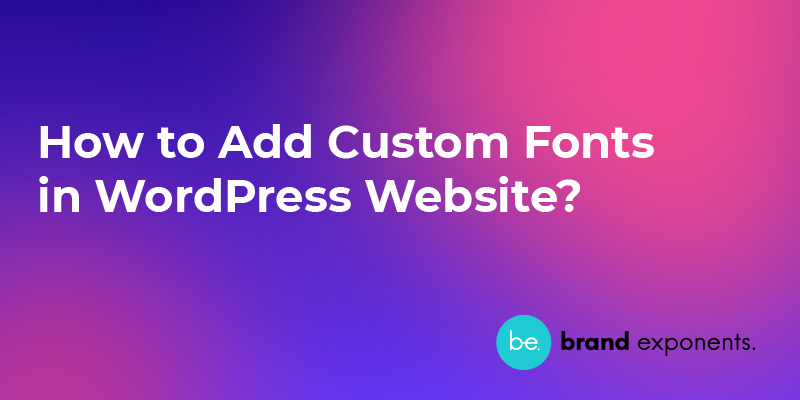 How to Add Custom Fonts in WordPress Website