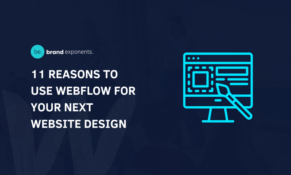 11 Reasons to Use Webflow for Your Next Website Design - BE